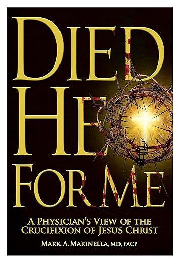 Died He for Me: A Physician's View of the Crucifixion of Jesus Christ