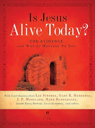 Is Jesus Alive Today?: The Evidence and Why It Matters to