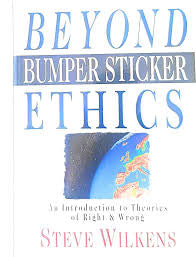 Beyond Bumper Sticker Ethics: An Introduction to Theories of Right & Wrong