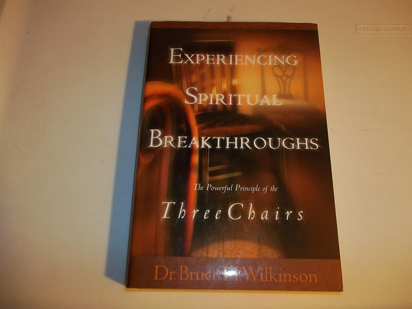 Experiencing Spiritual Breakthroughs : The Powerful Principle of the Three Chairs