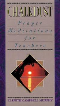 Chalkdust: Prayer Meditations for Teachers