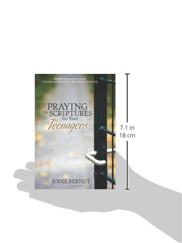 Praying the Scriptures for Your Teens: Discover How to Pray God's Purpose for Their Lives