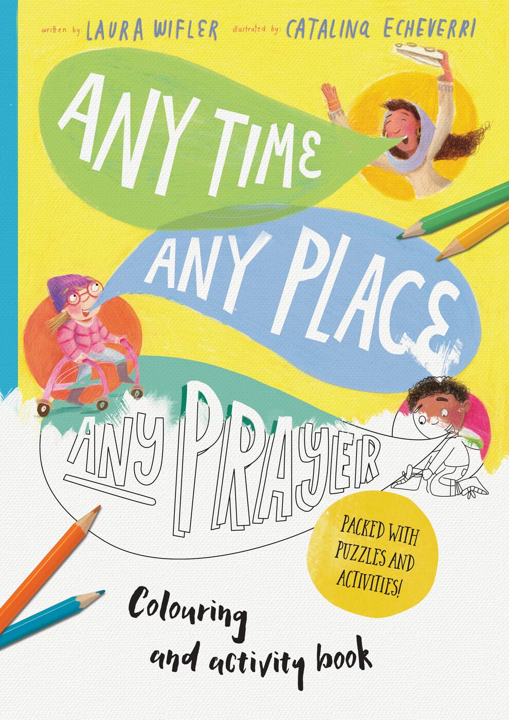 Any Time, Any Place, Any Prayer Art and Activity Book: Coloring, Puzzles, Mazes and More (Christian Bible interactive book for kids ages 4-8) (Tales That Tell the Truth