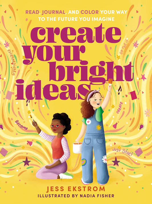 Create Your Bright Ideas: Read, Journal, and Color Your Way to the Future You Imagine