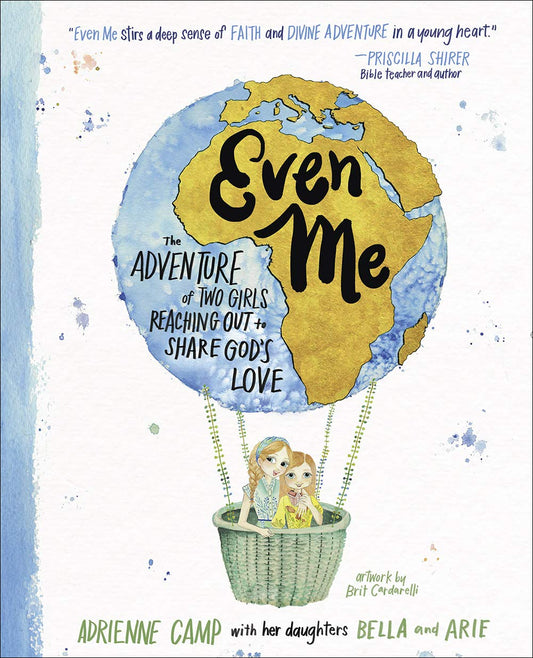 Even Me: The Adventure of Two Girls Reaching Out to Share God’s Love