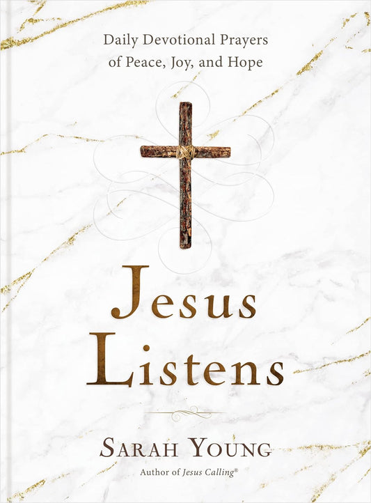 Jesus Listens: Daily Devotional Prayers of Peace, Joy, and Hope (A 365-Day Prayer Book