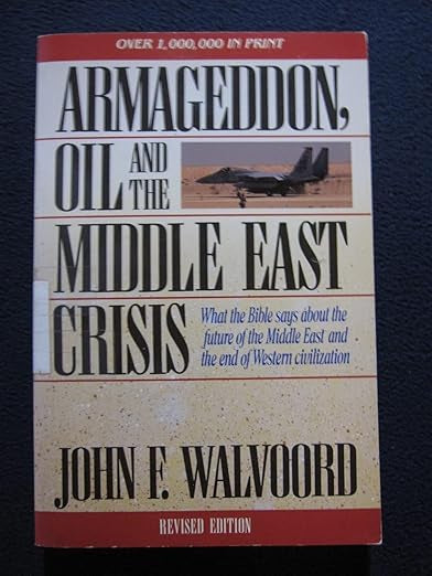 Armageddon, Oil, and the Middle East Crisis: What the Bible Says About the Future of the MiddleEast and the End of Western Civilization (Paperback)