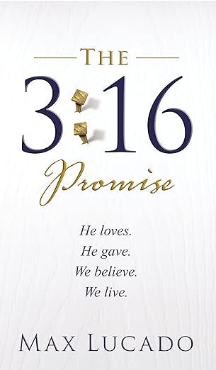 The 3:16 Promise: He Loves. He Gives. We Believe. We Live.