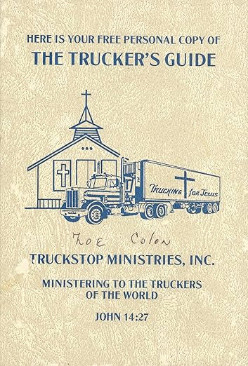 Here Is Your Free Personal Copy of the Trucker ' s Guide : Ministering to the Truckers of the World