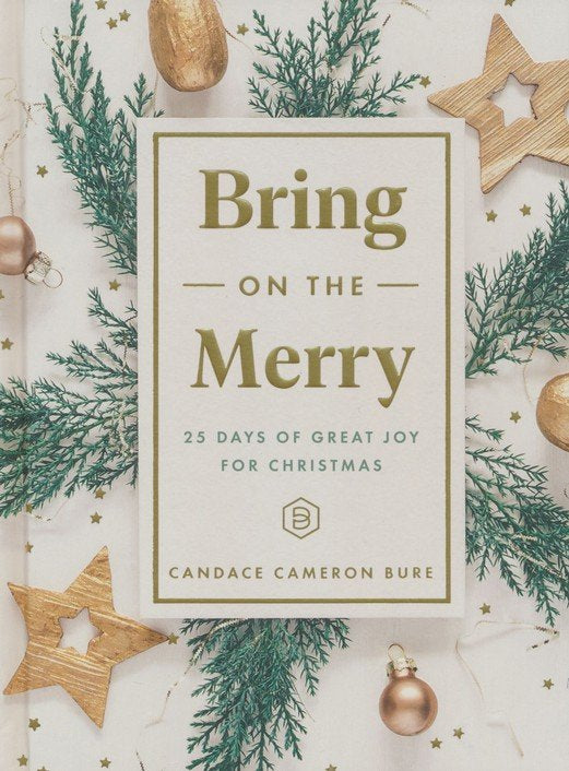 Bring On The Merry: 25 Days of Great Joy for Christmas