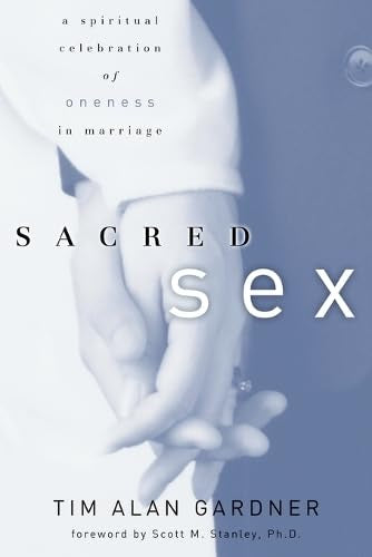 Sacred Sex: A Spiritual Celebration of Oneness in Marriage