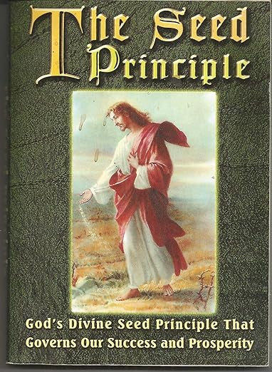 The Seed Principle, God's Divine Seed Principle That Governs Our Success and Prosperity - Special Edition