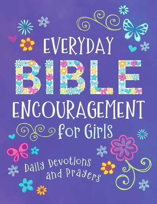 Everyday Bible Encouragement for Girls: Daily Devotions and Prayers