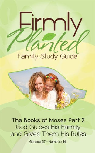 God Guides His Family and Gives Them His Rules (Firmly Planted Family Study Guide)