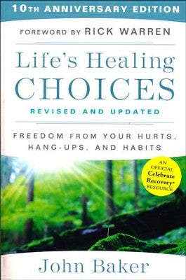 Life's Healing Choices Revised And Updated: Freedom From Your Hurts, Hang-Ups, And Habits