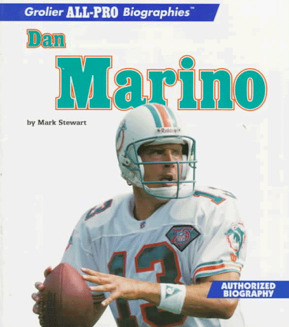 Dan Marino (Grolier All-Pro Biographies)