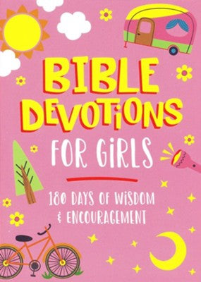 Bible Devotions For Girls: 180 Days of Wisdom and Encouragement