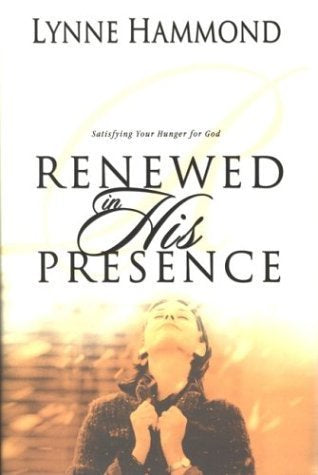 Renewed in His Presence: Satisfying Your Hunger for God - Used Book