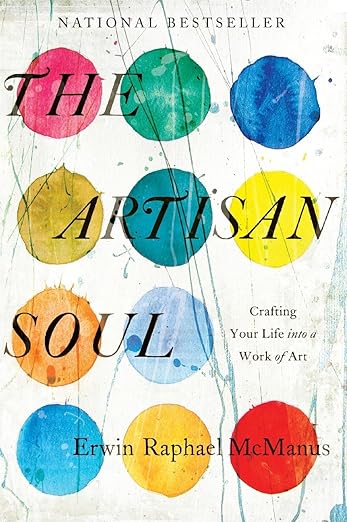The Artisan Soul: Crafting Your Life into a Work of Art - Used Book