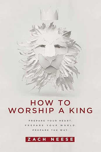 How To Worship a King: Prepare Your Heart. Prepare Your World. Prepare The Way. - Used Book