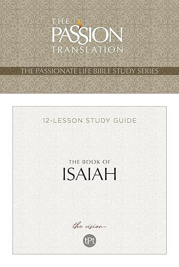 TPT The Book of Isaiah: 12-Lesson Study Guide (The Passionate Life Bible Study Series)