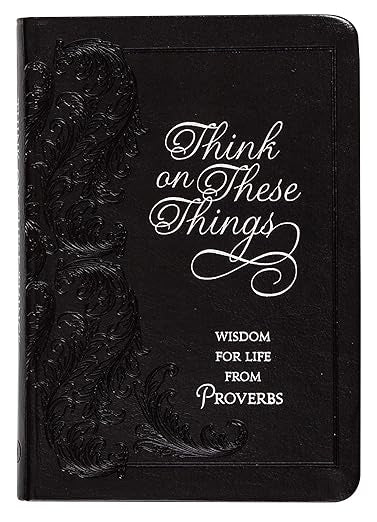 Think on These Things: Wisdom for Life from Proverbs