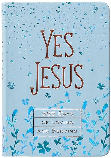 Yes Jesus: 365 Days of Loving and Serving