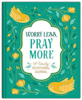 Worry Less, Pray More: A Daily Devotional Journal