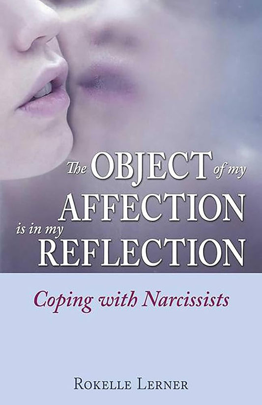 The Object of My Affection Is in My Reflection: Coping with Narcissists - Used Book