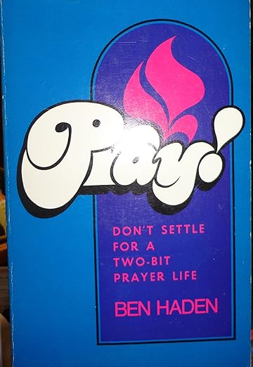 Pray Don’t Settle for a two-bit Prayer Life