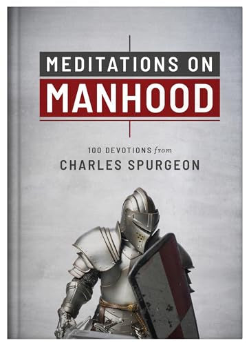 Meditations on Manhood: 100 Devotions from Charles Spurgeon - Hardcover