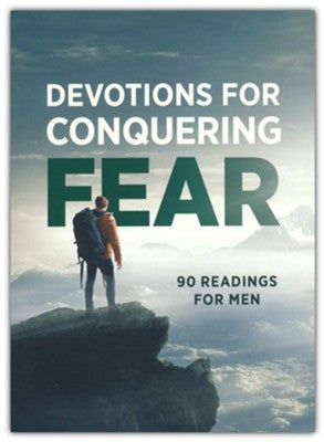 Devotions for Conquering Fear: 90 Readings for Men