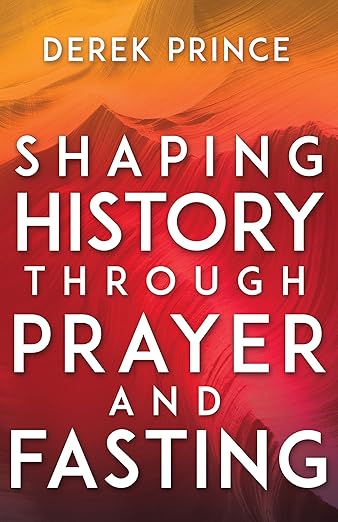 Shaping History Through Prayer and Fasting