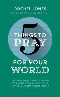 5 Things to Pray for Your World