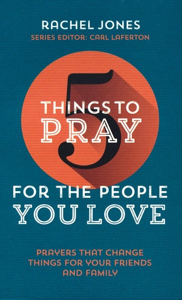 5 Things to Pray for the People you Love