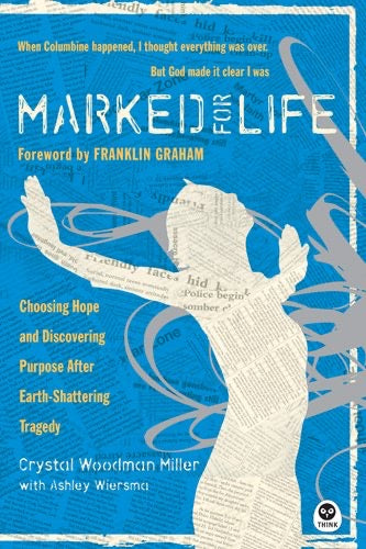 Marked for Life: Choosing Hope and Discovering Purpose After Earth-Shattering Tragedy