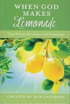 When God Makes Lemonade: True Stories That Amaze & Encourage