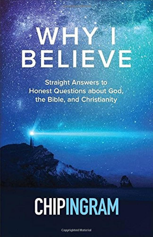 Why I Believe: Straight Answers to Honest Questions about God, the Bible, and Christianity (Hardcover)