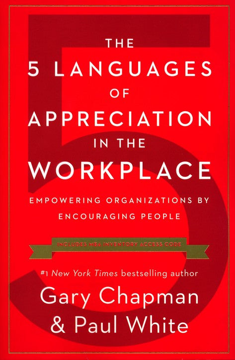The 5 Languages of Appreciation in the Workplace, repackaged: Empowering Organizations by Encouraging People