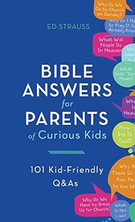 Bible Answers for Parents of Curious Kids: 101 Kid-Friendly Q&As