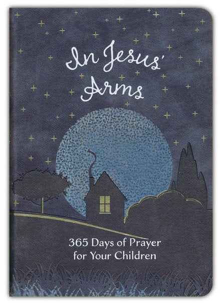 In Jesus'Arms: 365 Days of Prayer for Your Children