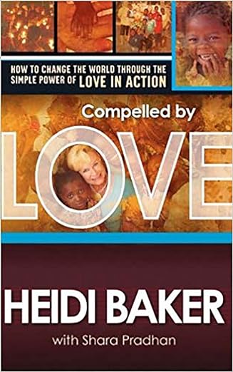 Compelled by Love: How to change the world through the simple power of love in action