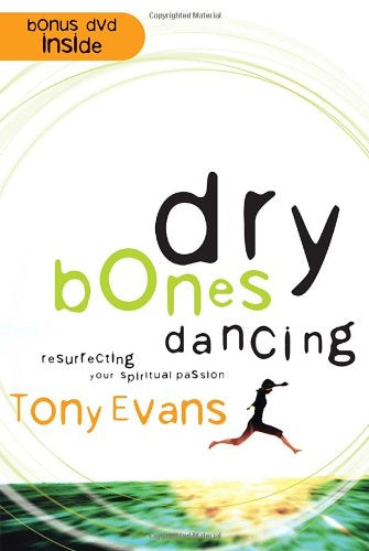 Dry Bones Dancing: Resurrecting Your Spiritual Passion