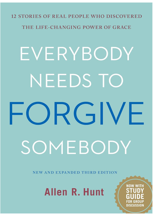 Everybody Needs to Forgive Somebody: 12 Stories of Real People Who Discovered the Life-Changing Power of Grace