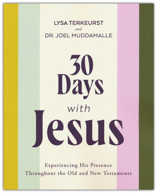 30 Days with Jesus: Experiencing His Presence Throughout the Old and New Testaments