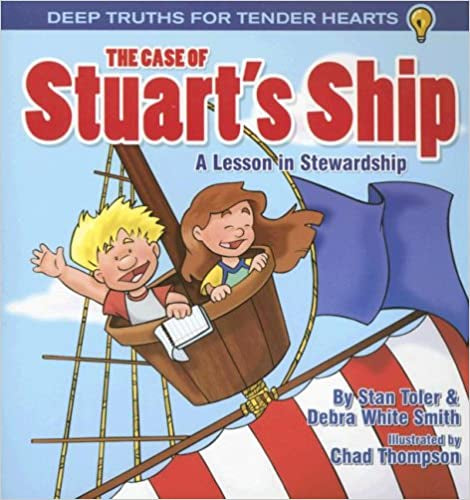 THE CASE OF STUART'S SHIP: A LESSON IN STEWARDSHIP (DEEP TRUTHS FOR TENDER HEARTS