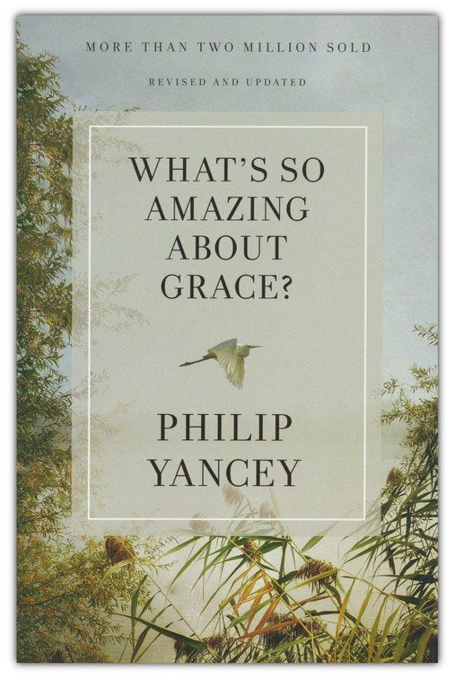 What's So Amazing About Grace? Revised and Updated