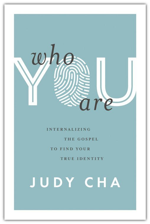 Who You Are: Internalizing the Gospel to Find Your True Identity