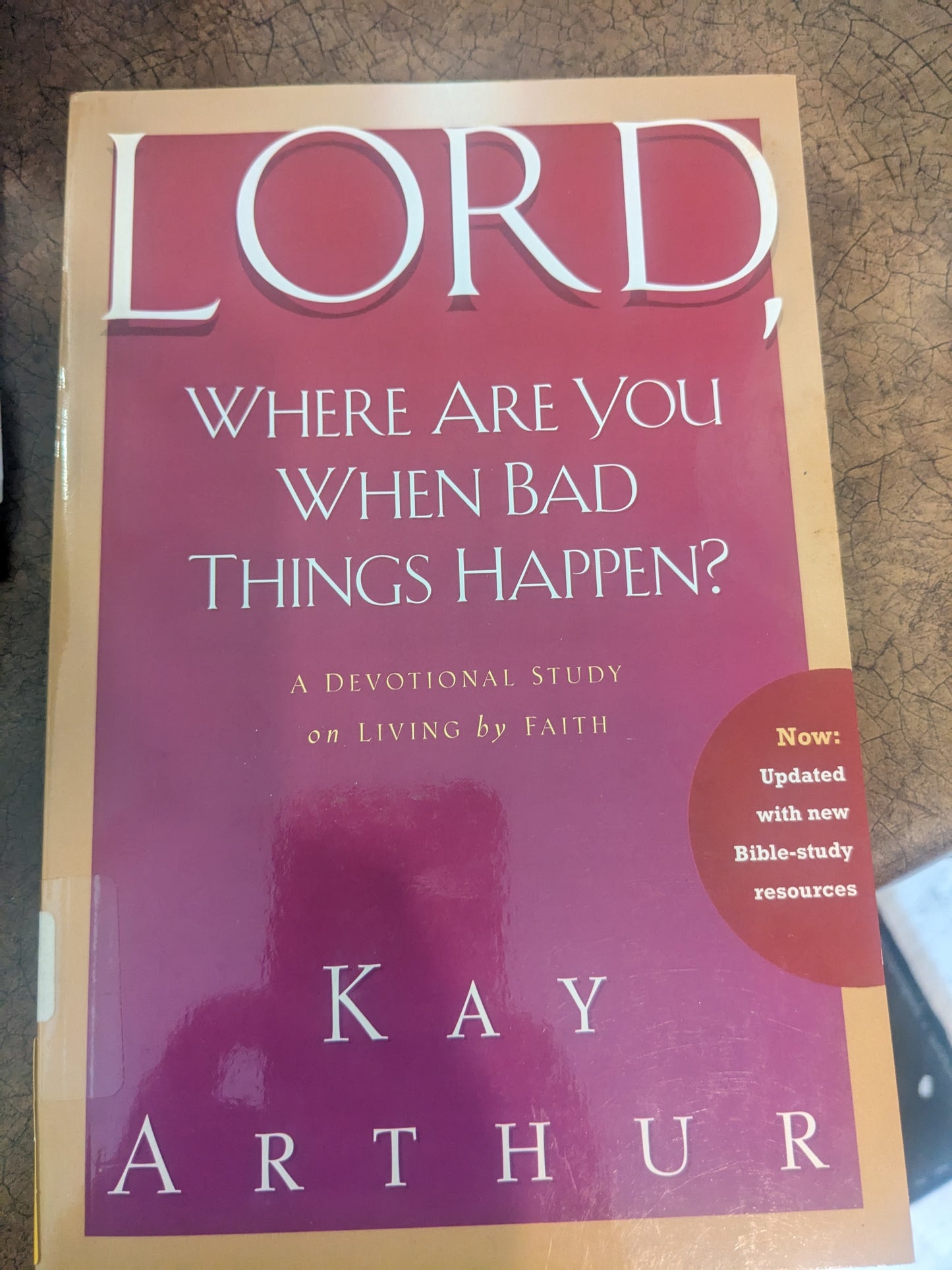 Lord, Where Are You When Bad Things Happen?: A Devotional Study on Living by Faith