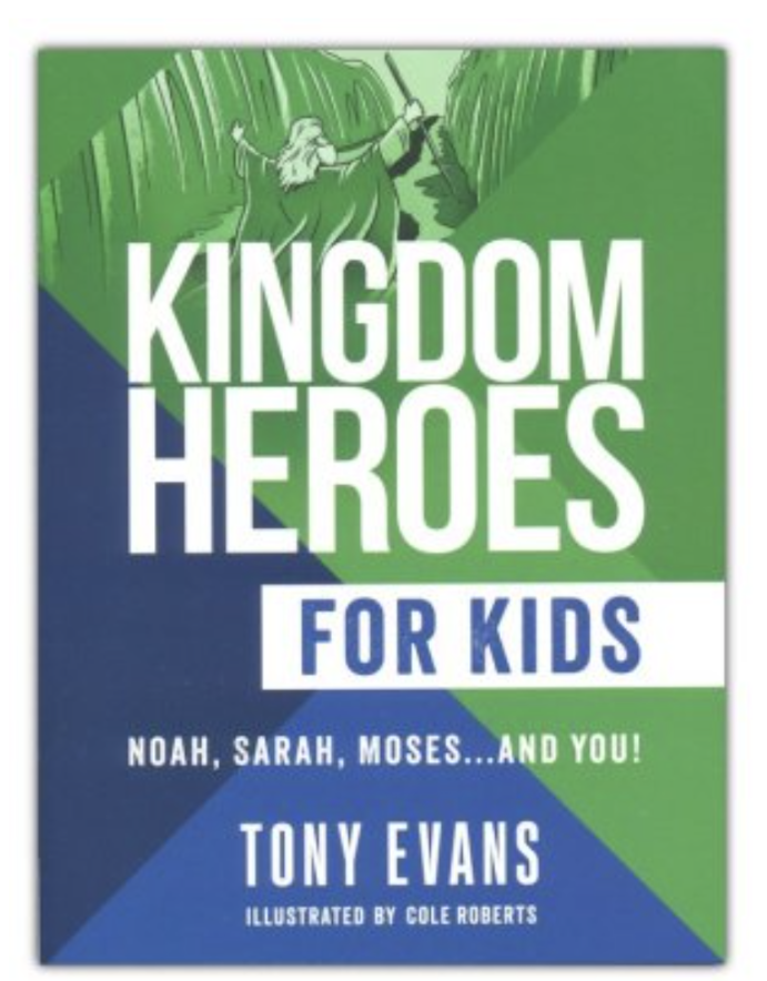 Kingdom Heroes for Kids: Noah, Sarah, Moses...and You!